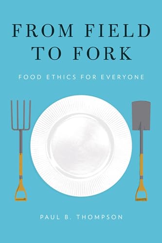 9780199391691: From Field to Fork: Food Ethics for Everyone