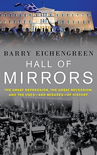 Beispielbild fr Hall of Mirrors: The Great Depression, the Great Recession, and the Uses-and Misuses-of History zum Verkauf von Wonder Book