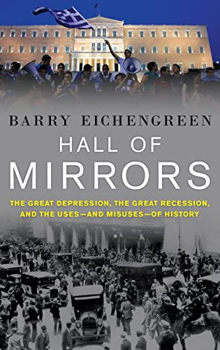 Stock image for Hall of Mirrors: The Great Depression, the Great Recession, and the Uses-and Misuses-of History for sale by SecondSale