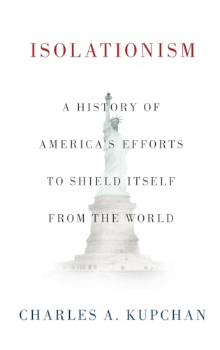 Beispielbild fr Isolationism: A History of America's Efforts to Shield Itself from the World zum Verkauf von ThriftBooks-Dallas