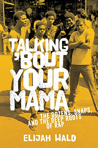 Imagen de archivo de Talking 'Bout Your Mama : The Dozens, Snaps, and the Deep Roots of Rap a la venta por Better World Books