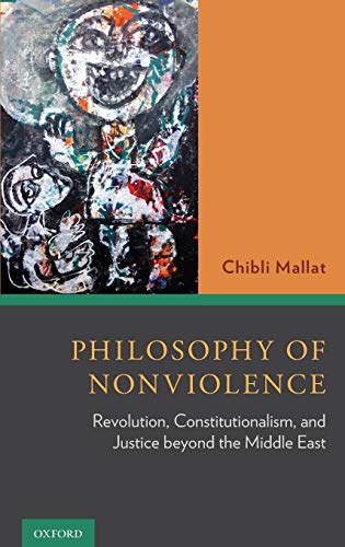 Philosophy of Nonviolence . Revolution, Constitutionalism, and Justice beyond the Middle East.