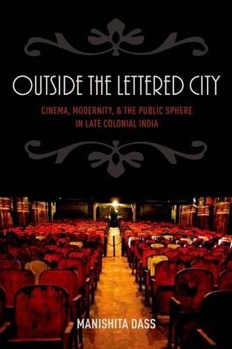 9780199394388: Outside the Lettered City: Cinema, Modernity, and the Public Sphere in Late Colonial India