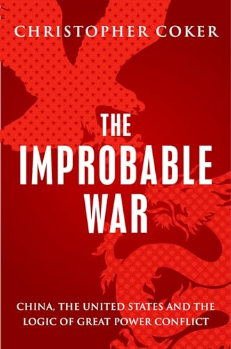 Beispielbild fr The Improbable War: China, The United States and Logic of Great Power Conflict zum Verkauf von BooksRun