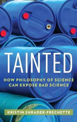 Beispielbild fr Tainted: How Philosophy of Science Can Expose Bad Science (ENVIRONMENTAL ETHICS AND SCIENCE POLICY SERIES) zum Verkauf von HPB-Red