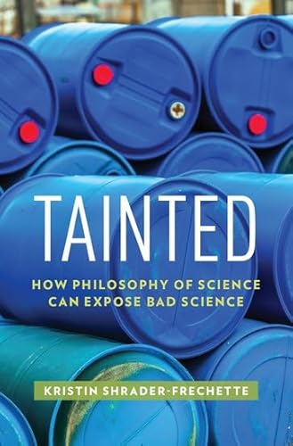 Imagen de archivo de Tainted: How Philosophy of Science Can Expose Bad Science (ENVIRONMENTAL ETHICS AND SCIENCE POLICY SERIES) a la venta por HPB-Red