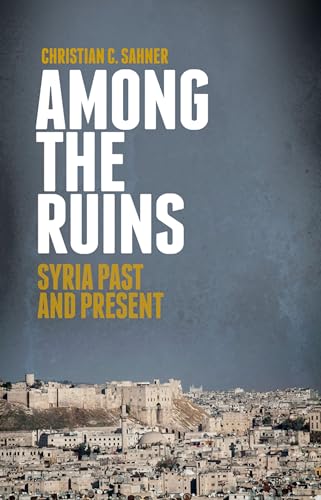 9780199396702: Among the Ruins: Syria Past and Present