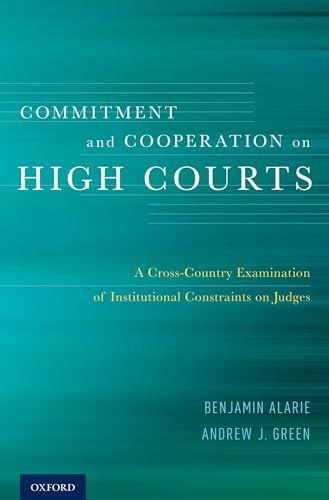 Stock image for Commitment and Cooperation on High Courts: A Cross-Country Examination of Institutional Constraints on Judges for sale by Housing Works Online Bookstore