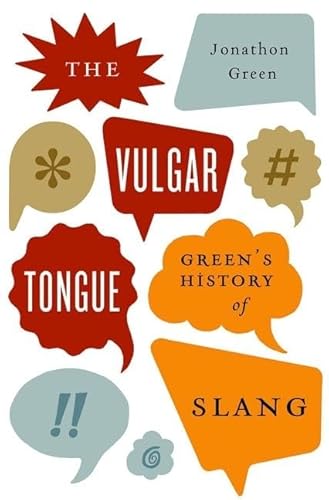 Imagen de archivo de The Vulgar Tongue : Green's History of Slang a la venta por Better World Books