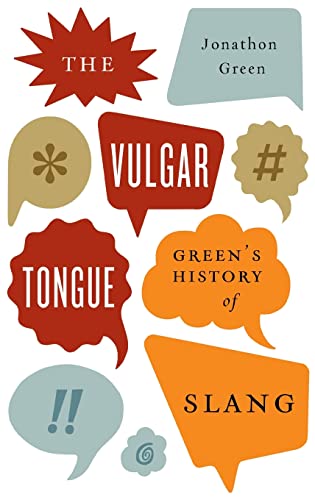 Stock image for The Vulgar Tongue : Green's History of Slang for sale by Better World Books