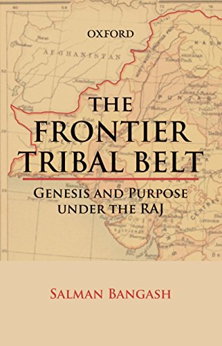 Imagen de archivo de The Frontier Tribal Belt: Genesis and Purpose Under the Raj a la venta por Ergodebooks