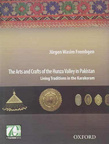 Stock image for The Arts and Crafts of the Hunza Valley in Pakistan: Living Traditions in the Karakoram for sale by GF Books, Inc.