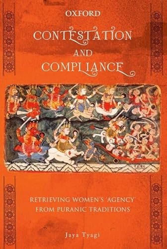 Stock image for Contestation and Compliance Retrieving Women's 'Agency' from Puranic Traditions for sale by Michener & Rutledge Booksellers, Inc.