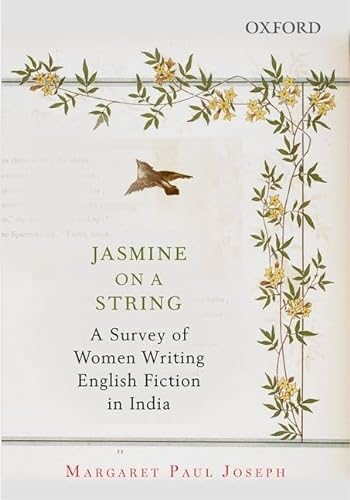 JASMINE ON A STRING: A SURVEY OF WOMEN WRITING ENGLISH FICTION IN INDIA
