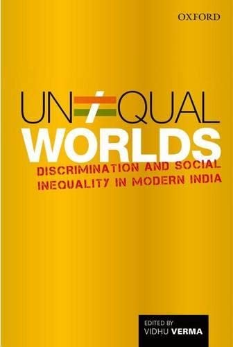 9780199453283: Unequal Worlds: Discrimination and Social Inequality in Modern India