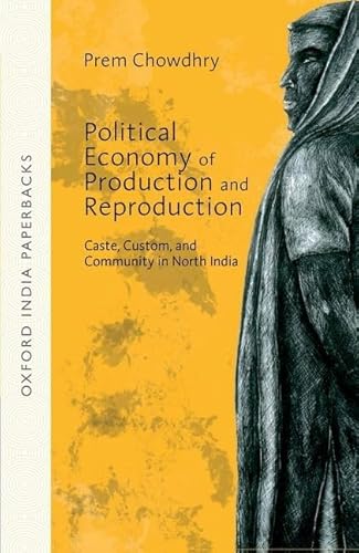 9780199453313: Political Economy of Production and Reproduction: Caste, Custom, and Community in North India