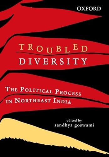 Beispielbild fr Goswami, S: Troubled Diversity: The Political Process in Northeast India zum Verkauf von Buchpark