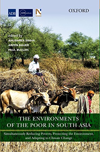 9780199453634: The Environments of the Poor in South Asia: Simultaneously Reducing Poverty, Protecting the Environment, and Adapting to Climate Change
