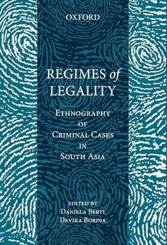 REGIMES OF LEGALITY: ETHNOGRAPHY OF CRIMINAL CASES IN SOUTH ASIA