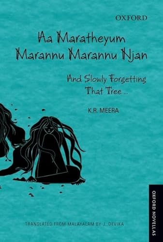Stock image for Aa Maratheyum Marannu Marannu Njan: And Slowly Forgetting That Tree (Oxford Novellas) for sale by dsmbooks
