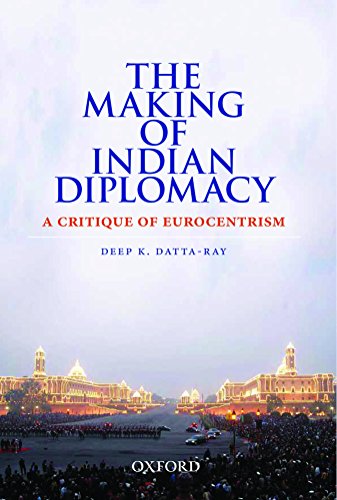 9780199458868: THE MAKING OF INDIAN DIPLOMACY: A CRITIQUE OF EUROCENTRISM