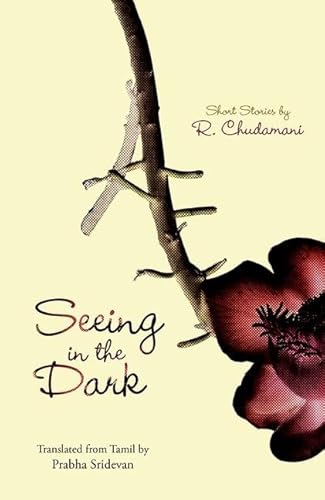 9780199459674: Seeing in the Dark: Short Stories by R. Chudamani