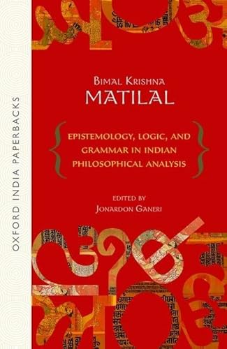 9780199460939: Epistemology, Logic, and Grammar In Indian Philosophical Analysis