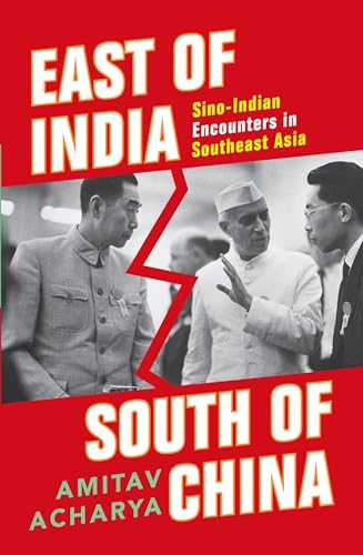 Stock image for East of India, South of China: Sino-Indian Encounters in Southeast Asia for sale by HPB Inc.