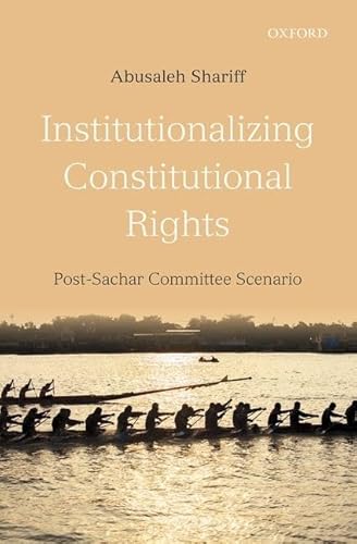 9780199461158: Institutionalizing Constitutional Rights: Post-Sachar Committee Scenario