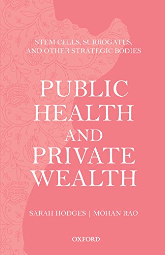 9780199463374: Public Health and Private Wealth: Stem Cells, Surrogates, and Other Strategic Bodies.