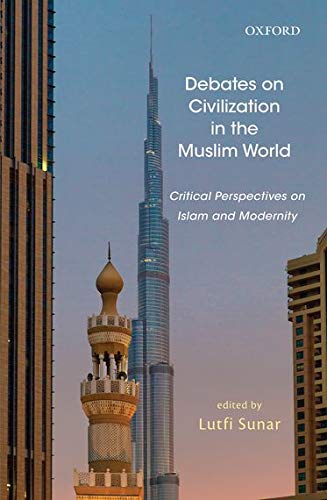 9780199466887: Debates on Civilization in the Muslim World: Critical Perspectives on Islam and Modernity: 2 (Works)