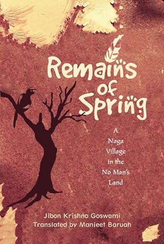 Stock image for Remains of Spring: A Naga Village in the No Man's Land for sale by Majestic Books