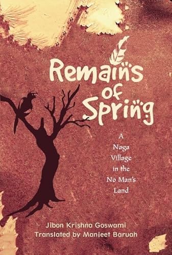 9780199467136: Remains Of Spring: A Naga Village in the No Mans Land
