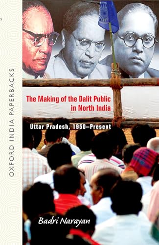 Stock image for The Making of the Dalit Public in North India: Uttar Pradesh, 1950-Present for sale by Books Puddle