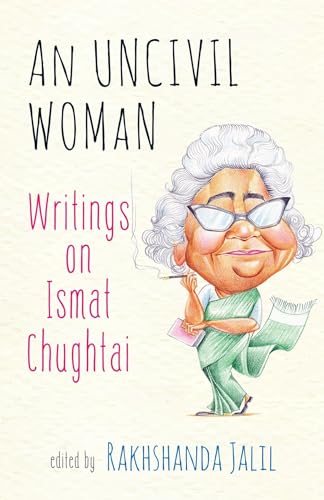 Beispielbild fr An Uncivil Woman: Writings on Ismat Chughtai zum Verkauf von Ammareal