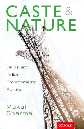 9780199477562: Caste and Nature: Dalits and Indian Environmental Politics