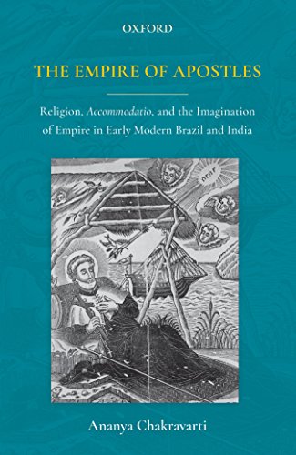 Stock image for The Empire of Apostles: Religion, Accommodatio and The Imagination of Empire in Modern Brazil and India for sale by Housing Works Online Bookstore