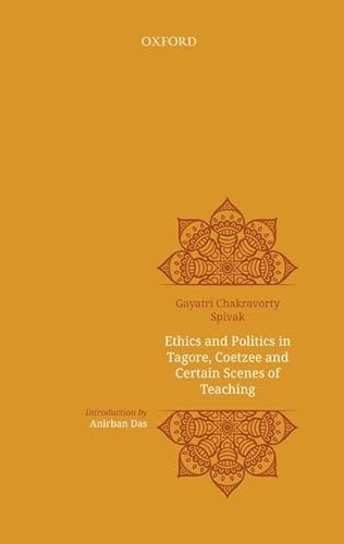 Stock image for Ethics and politics in Tagore, Coetzee and certain scenes of teaching for sale by Book Deals