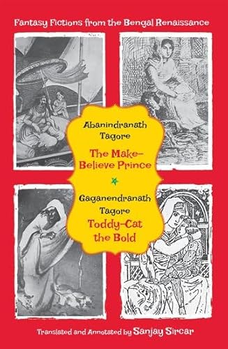 Imagen de archivo de Fantasy Fictions from the Bengal Renaissance: The Make-Believe Prince; Toddy-Cat the Bold a la venta por Cambridge Books