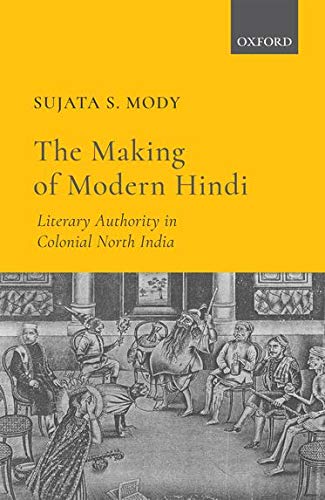 Stock image for The Making of Modern Hindi: Literary Authority in Colonial North India for sale by HPB-Red