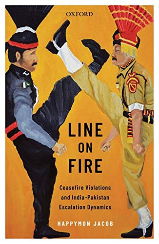 Stock image for Line on Fire: Ceasefire Violations and India-Pakistan Escalation Dynamics (Oxford International Relations in South Asia) for sale by BooksRun