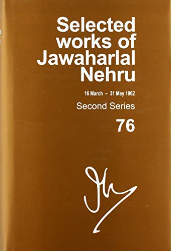 Stock image for Selected Works of Jawaharlal Nehru, Second Series. Volume Seventy Six (16 March - 31 May 1962) for sale by Blackwell's