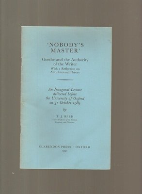 Imagen de archivo de Nobody's Master: Goethe and the Authority of the Writer, With a Reflection on the Anti-Literary Theory a la venta por Phatpocket Limited