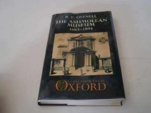 9780199515424: The Ashmolean Museum, 1683-1894