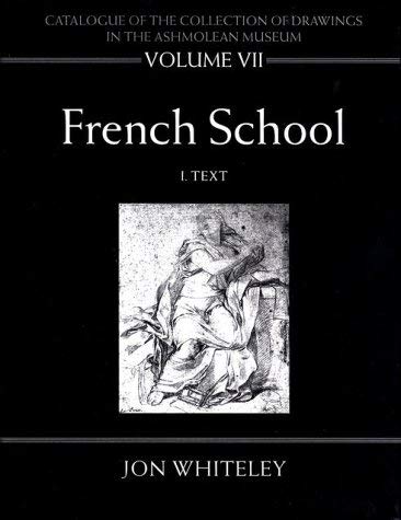 Beispielbild fr Catalogue of the Collection of Drawings: French School (OXFORD UNIVERSITY ASHMOLEAN MUSEUM//CATALOGUE OF THE COLLECTION OF DRAWINGS) Whiteley, Jon zum Verkauf von online-buch-de