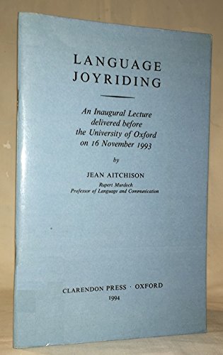 Language Joyriding: An Inaugural Lecture Delivered Before the University of Oxford on 16 November 1993 (9780199522644) by Aitchison, Jean; Murdoch, Rupert