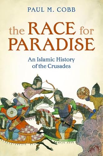 Beispielbild fr The Race for Paradise: An Islamic History of the Crusades zum Verkauf von Monster Bookshop