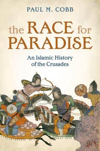 Imagen de archivo de The Race for Paradise: An Islamic History of the Crusades a la venta por WorldofBooks