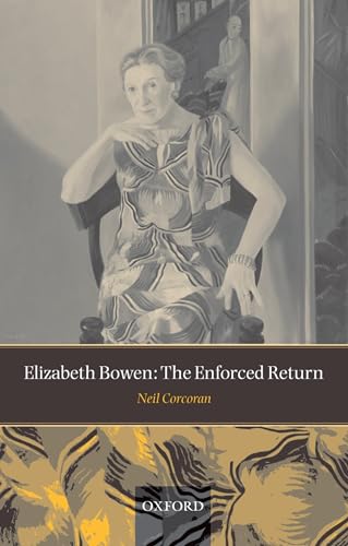 Imagen de archivo de Elizabeth Bowen: The Enforced Return a la venta por Chiron Media