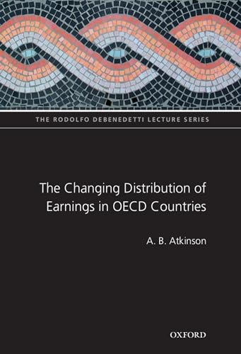 Beispielbild fr The Changing Distribution of Earnings in OECD Countries (The Rodolfo De Benedetti Lecture Series) zum Verkauf von WorldofBooks